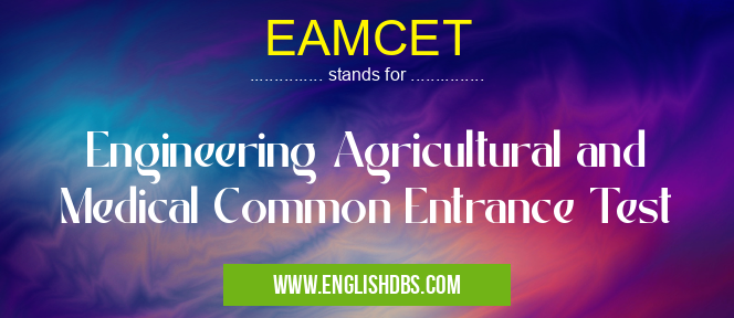 EAMCET means Engineering Agricultural and Medical Common Entrance Test EAMCET