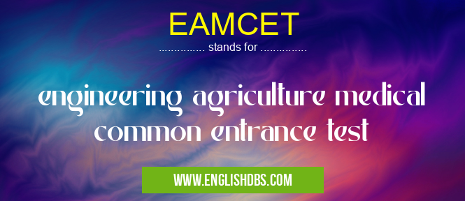 EAMCET means engineering agriculture medical common entrance test EAMCET