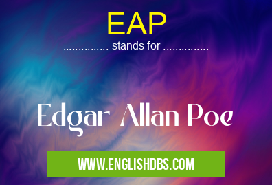 EAP means Edgar Allan Poe EAP