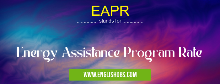 EAPR means Energy Assistance Program Rate EAPR