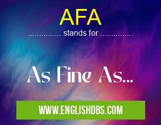 AFA means As Fine As... AFA