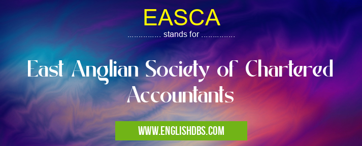 EASCA means East Anglian Society of Chartered Accountants EASCA