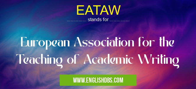 EATAW means European Association for the Teaching of Academic Writing EATAW