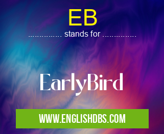 EB means EarlyBird EB