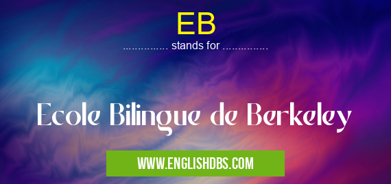 EB means Ecole Bilingue de Berkeley EB