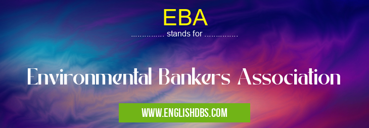 EBA means Environmental Bankers Association EBA