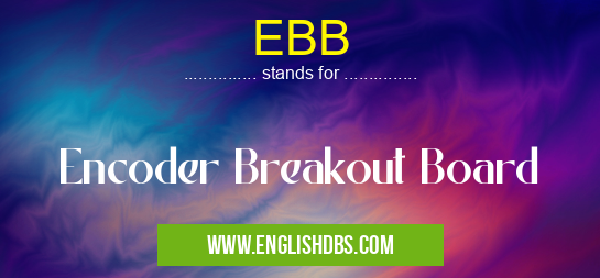 EBB means Encoder Breakout Board EBB