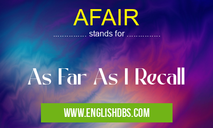 AFAIR means As Far As I Recall AFAIR