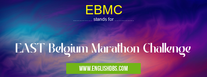 EBMC means EAST Belgium Marathon Challenge EBMC