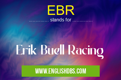 EBR means Erik Buell Racing EBR