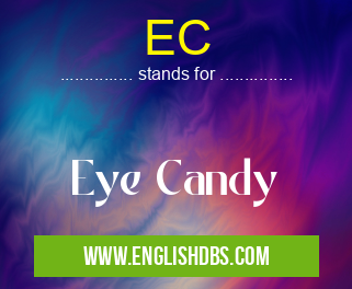EC means Eye Candy EC