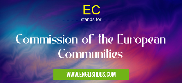EC means Commission of the European Communities EC