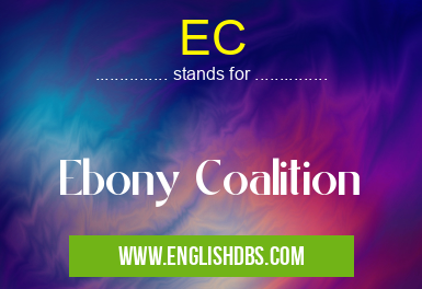 EC means Ebony Coalition EC