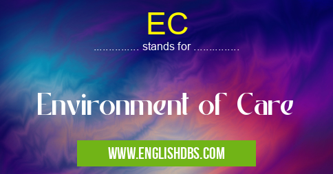 EC means Environment of Care EC