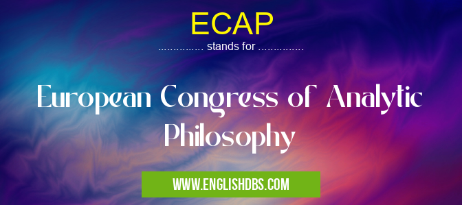 ECAP means European Congress of Analytic Philosophy ECAP