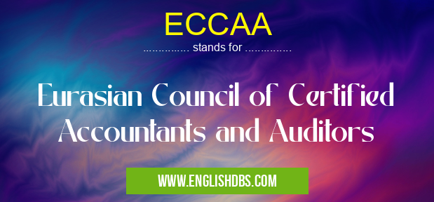 ECCAA means Eurasian Council of Certified Accountants and Auditors ECCAA