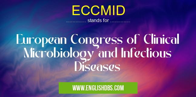 ECCMID means European Congress of Clinical Microbiology and Infectious Diseases ECCMID
