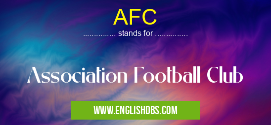 AFC means Association Football Club AFC