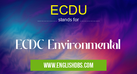 ECDU means ECDC Environmental ECDU