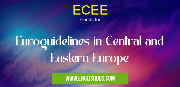 ECEE means Euroguidelines in Central and Eastern Europe ECEE