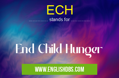 ECH means End Child Hunger ECH