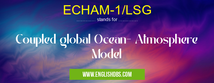 ECHAM-1/LSG means Coupled global Ocean- Atmosphere Model ECHAM-1/LSG