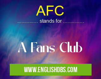 AFC means A Fans Club AFC