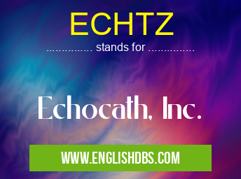 ECHTZ means Echocath, Inc. ECHTZ