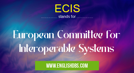 ECIS means European Committee for Interoperable Systems ECIS