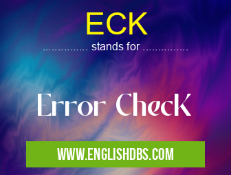 ECK means Error ChecK ECK