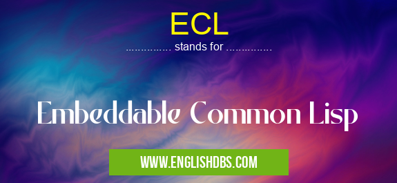ECL means Embeddable Common Lisp ECL
