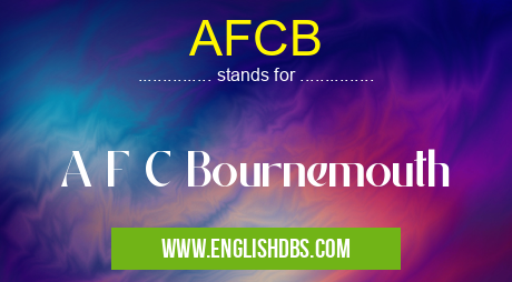 AFCB means A F C Bournemouth AFCB