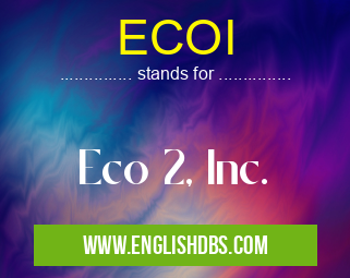 ECOI means Eco 2, Inc. ECOI