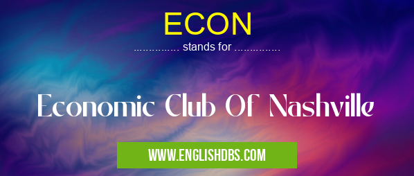 ECON means Economic Club Of Nashville ECON