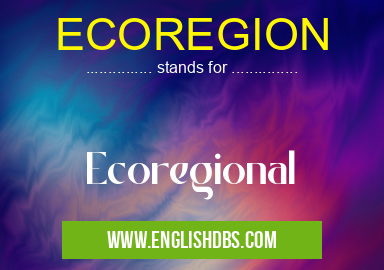 ECOREGION means Ecoregional ECOREGION