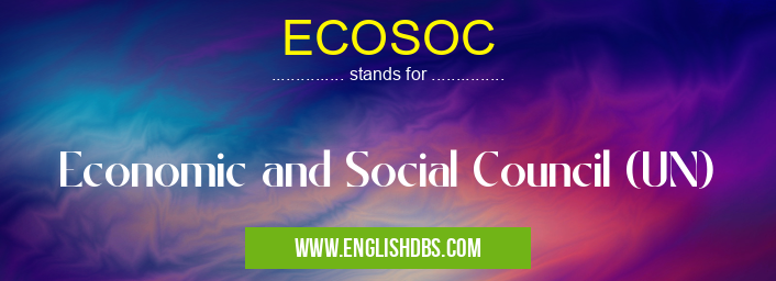 ECOSOC means Economic and Social Council (UN) ECOSOC