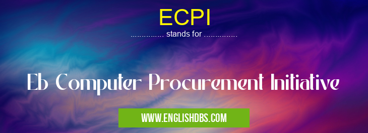 ECPI means Eb Computer Procurement Initiative ECPI