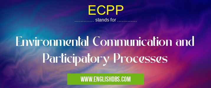 ECPP means Environmental Communication and Participatory Processes ECPP