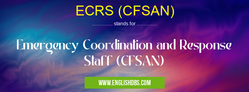 ECRS (CFSAN) means Emergency Coordination and Response Staff (CFSAN) ECRS (CFSAN)