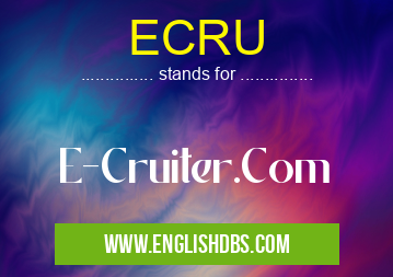 ECRU means E-Cruiter.Com ECRU