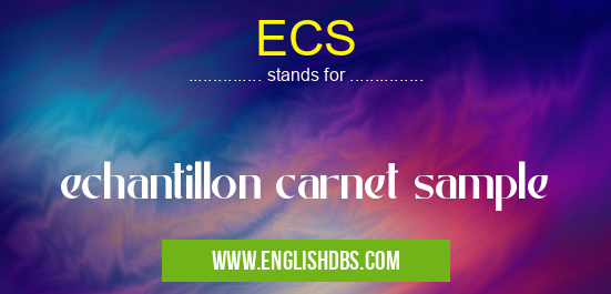 ECS means echantillon carnet sample ECS