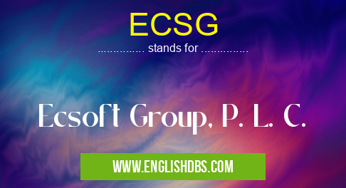 ECSG means Ecsoft Group, P. L. C. ECSG