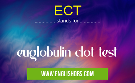 ECT means euglobulin clot test ECT