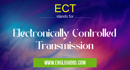 ECT means Electronically Controlled Transmission ECT