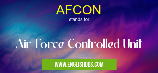 AFCON means Air Force Controlled Unit AFCON