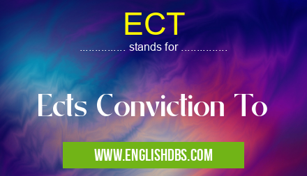 ECT means Ects Conviction To ECT