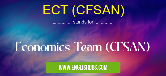 ECT (CFSAN) means Economics Team (CFSAN) ECT (CFSAN)
