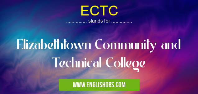 ECTC means Elizabethtown Community and Technical College ECTC