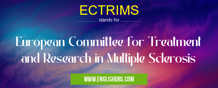 ECTRIMS means European Committee for Treatment and Research in Multiple Sclerosis ECTRIMS