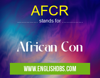AFCR means African Con AFCR